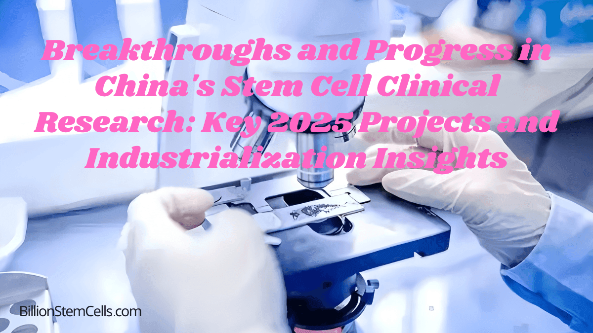 Breakthroughs and Progress in China's Stem Cell Clinical Research: Key 2025 Projects and Industrialization Insights 11 Breakthroughs and Progress in China's Stem Cell Clinical Research Key 2025 Projects and Industrialization Insights