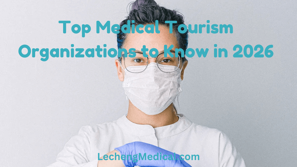 Top Medical Tourism Organizations to Know in 2026